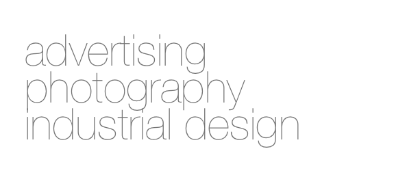 advertising
photography
industrial design
